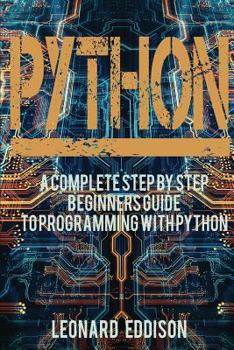 Paperback Python: A Complete Step by Step Beginners Guide to Programming with Python Book