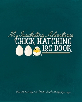 Paperback My Incubating Adventures: Chick Hatching Log Book