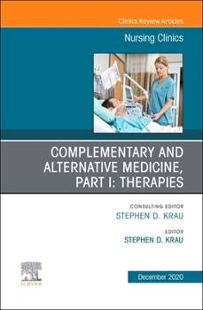 Hardcover Complementary and Alternative Medicine, Part I: Therapies, an Issue of Nursing Clinics: Volume 55-4 Book
