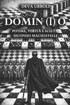 Paperback Domin(i)O: Potere, Verità e Scelta secondo Machiavelli [Italian] Book