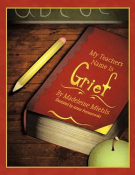 Paperback My Teacher's Name Is Grief Book