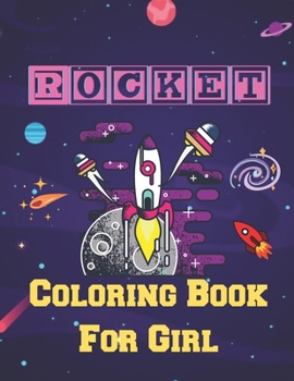 Rocket Coloring Book For Girl: A Book Type Of Girl Awesome And A Sweet Coloring Books Gift From Mother