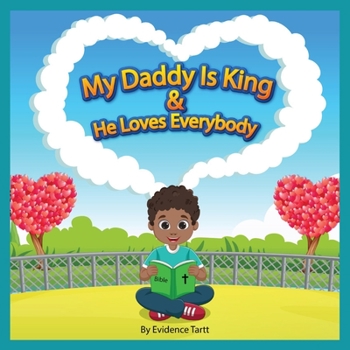 Paperback My Daddy Is King and He Loves Everybody: Matthew 21:16 ICB Book
