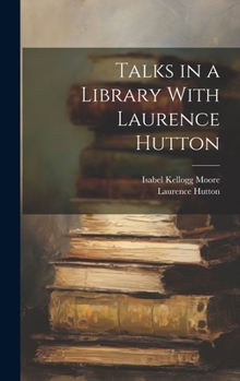 Hardcover Talks in a Library With Laurence Hutton Book