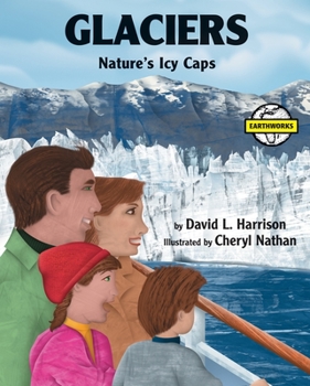 Glaciers: Nature's Icy Caps (Earthworks)