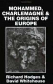 Paperback Mohammed, Charlemagne, and the Origins of Europe: The Pirenne Thesis in the Light of Archaeology Book
