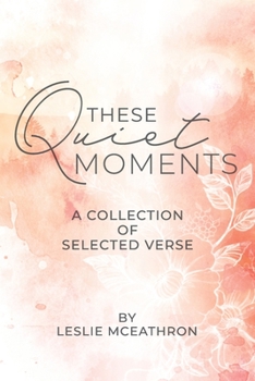 Paperback These Quiet Moments: A Colleciton of Selected Verse Book