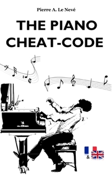 Paperback The Piano Cheat-code: ou comment dompter le piano en moins de 36 pages [French] Book
