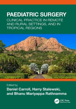 Hardcover Paediatric Surgery: Clinical Practice in Remote and Rural Settings, and in Tropical Regions Book