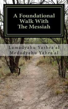 A Foundational Walk with the Messiah: If You Love the Messiah Learn His Commandments