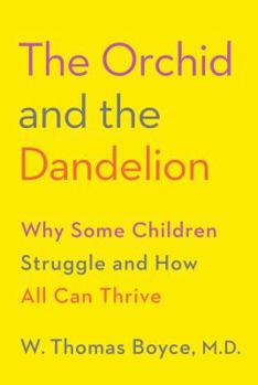 Hardcover The Orchid and the Dandelion: Why Some Children Struggle and How All Can Thrive Book