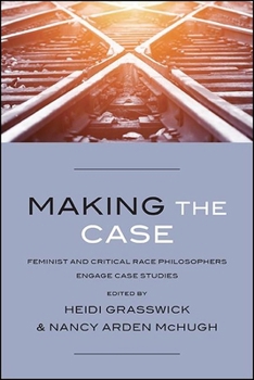 Paperback Making the Case: Feminist and Critical Race Philosophers Engage Case Studies Book