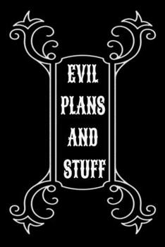 Paperback Evil Plans And Stuff: Funny Office Notebook Gift For Women/Men/Boss/Coworkers/Colleagues/Students/Friends.: Lined Notebook / Journal Gift, 1 Book