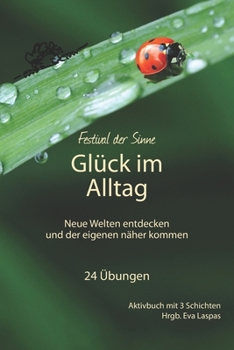 Paperback Glück im Alltag: Neue Welten entdecken und der eigenen näher kommen [German] Book