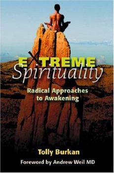 Paperback Extreme Spirituality: Radical Approaches to Awakening Book