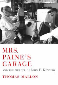 Hardcover Mrs. Paine's Garage: And the Murder of John F. Kennedy Book