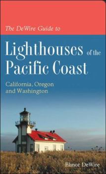 Paperback The DeWire Guide to Lighthouses of the Pacific Coast: California, Oregon and Washington Book