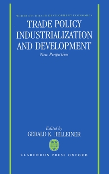 Hardcover Trade Policy, Industrialization, and Development: New Perspectives (WIDER Studies in Development Economics) Book