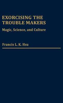 Hardcover Exorcising the Trouble Makers: Magic, Science, and Culture Book