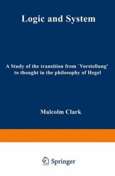 Paperback Logic and System: A Study of the Transition from "Vorstellung" to Thought in the Philosophy of Hegel Book