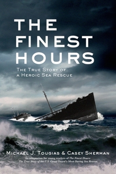 Hardcover The Finest Hours (Young Readers Edition): The True Story of a Heroic Sea Rescue Book