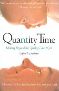 Paperback Quantity Time: Moving Beyond the Quality Time Myth Book