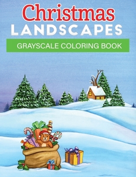 Paperback christmas landscapes grayscale coloring book: An Adult Grayscale Coloring Book Featuring 35+ Beautiful & Relaxing Christmas, Winter and Holiday Landsc Book