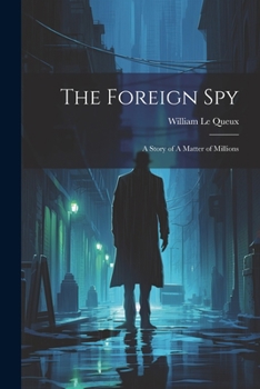 Paperback The Foreign Spy: A Story of A Matter of Millions Book