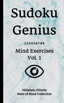 Paperback Sudoku Genius Mind Exercises Volume 1: Hillsdale, Illinois State of Mind Collection Book