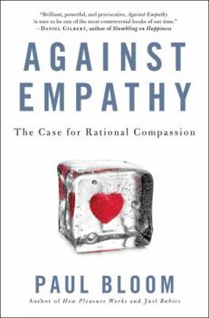 Hardcover Against Empathy: The Case for Rational Compassion Book