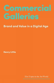 Hardcover Commercial Galleries: Bricks, Clicks and the Digital Future Book
