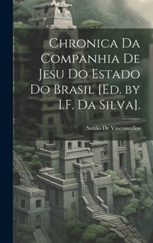 Hardcover Chronica Da Companhia De Jesu Do Estado Do Brasil [Ed. by I.F. Da Silva]. [Portuguese] Book