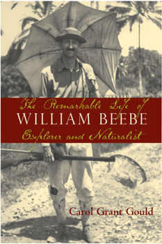 The Remarkable Life of William Beebe: Explorer and Naturalist (QSI Series)