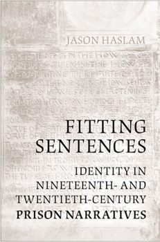 Hardcover Fitting Sentences: Identity in Nineteenth- And Twentieth-Century Prison Narratives Book