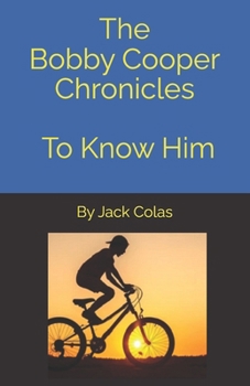The Bobby Cooper Chronicles - To Know Him