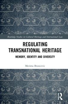 Hardcover Regulating Transnational Heritage: Memory, Identity and Diversity Book