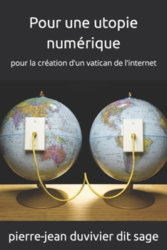 Paperback Pour une utopie numérique: pour la création d'un vatican de l'internet [French] Book