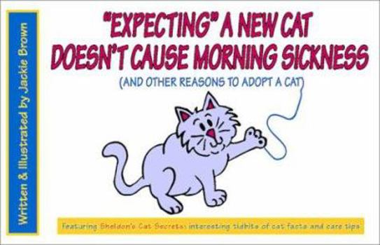 Paperback Expecting a New Cat Doesn't Cause Morning Sickness: And Other Reasons to Adopt a Cat Book
