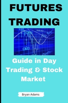 Paperback Futures Trading: Guide in Day Trading and Stock Market Book