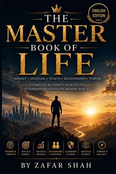 Paperback The Master Book Of Life: Master Your Mindset, Wealth, Success and Purpose Book