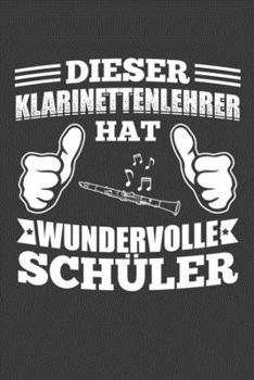 Dieser Klarinettenlehrer hat wundervolle Schüler: Jahres-Kalender für das Jahr 2020 im DinA-5 Format für Musikerinnen und Musiker Musik Terminplaner (German Edition)