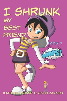 Ooops! - Book #1 of the I Shrunk My Best Friend!