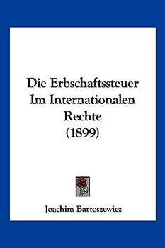 Paperback Die Erbschaftssteuer Im Internationalen Rechte (1899) [German] Book