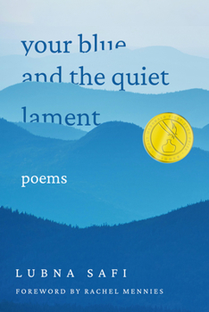 Hardcover Your Blue and the Quiet Lament: Poems Book