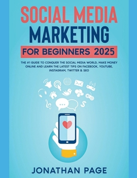 Paperback Social Media Marketing for Beginners 2024 The #1 Guide To Conquer The Social Media World, Make Money Online and Learn The Latest Tips On Facebook, You Book