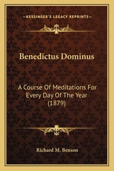 Paperback Benedictus Dominus: A Course Of Meditations For Every Day Of The Year (1879) Book