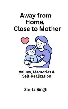 Away from Home, Close to Mother: Values, Memories and Self-Realization