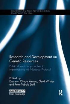 Paperback Research and Development on Genetic Resources: Public Domain Approaches in Implementing the Nagoya Protocol Book