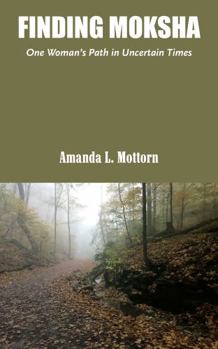 Paperback Finding Moksha: One Woman’s Path in Uncertain Times Book