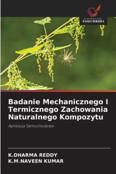 Badanie Mechanicznego I Termicznego Zachowania Naturalnego Kompozytu (Polish Edition)